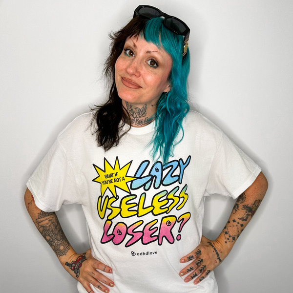 LAZY USELESS LOSER T SHIRT US Official Merch ADHD Love US Official Merch Superstore