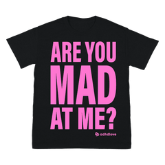 ARE YOU MAD AT ME T-SHIRT (PINK)