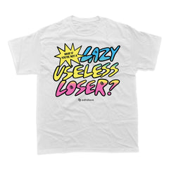 LAZY USELESS LOSER T-SHIRT