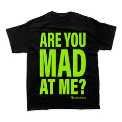 ARE YOU MAD AT ME T-SHIRT (GREEN)