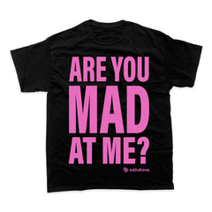 ARE YOU MAD AT ME T-SHIRT (PINK)