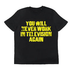 Never Work in Television Yellow Print T-shirt